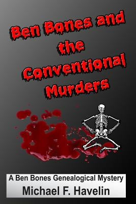 Ben Bones and the Conventional Murders by Havelin, Michael F.