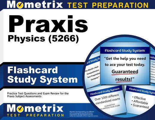 PRAXIS Physics (5266) Flashcard Study System: Practice Test Questions and Exam Review for the PRAXIS Subject Assessments by Mometrix