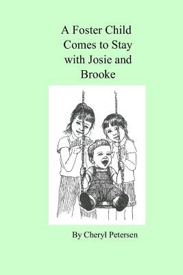 A Foster Child Comes to Stay with Josie and Brooke by Petersen, Cheryl