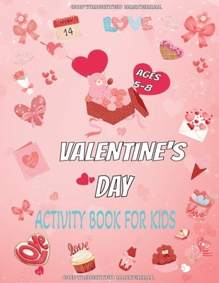 Valentine's Day Activity Book For Kids Ages 5-8: Over 70 Fun Activities by Mahdi, Nabila