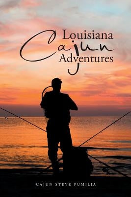 Louisiana Cajun Adventures by Pumilia, Cajun Steve