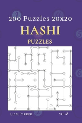 Hashi Puzzles - 200 Puzzles 20x20 vol.8 by Parker, Liam