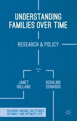 Understanding Families Over Time: Research and Policy by Holland, J.