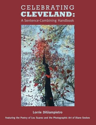 Celebrating Cleveland: A Sentence-Combining Handbook by Digiampietro, Lorrie