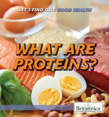 What Are Proteins? by Kingston, Anna