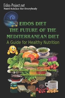 Eidos Diet, the Future of the Mediterranean Diet.: A Guide for Healthy Nutrition. by Aguayo Beligat, Marie