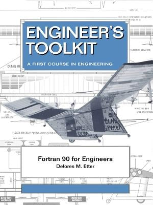 FORTRAN 90 for Engineers by Etter, Delores M.