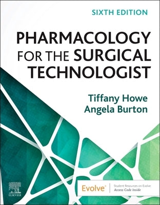 Pharmacology for the Surgical Technologist by Howe, Tiffany