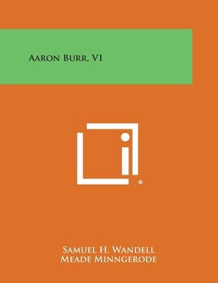 Aaron Burr, V1 by Wandell, Samuel H.