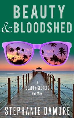 Beauty & Bloodshed: Beauty Secrets Mystery 5 by Damore, Stephanie