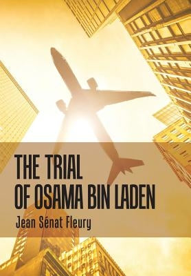 The Trial of Osama Bin Laden by Fleury, Jean Sénat