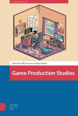 Game Production Studies by Sotamaa, Olli