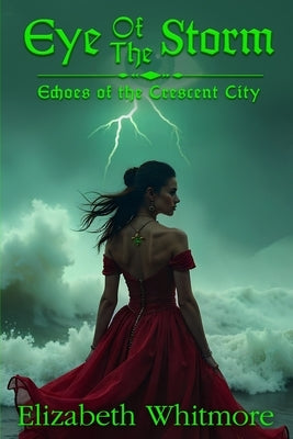 Eye of the Storm: A Time Travel Romance Novel: Book 3 for Echoes of the Crescent City by Whitmore, Elizabeth