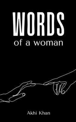 Words of a woman by Khan, Akhi