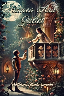 Romeo and Juliet by Shakespeare, William