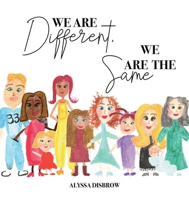 We Are Different, We Are The Same: A Baby Book About Diversity and Belonging by Disbrow, Alyssa