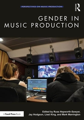 Gender in Music Production by Hepworth-Sawyer, Russ