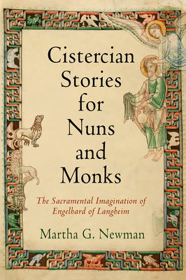 Cistercian Stories for Nuns and Monks: The Sacramental Imagination of Engelhard of Langheim by Newman, Martha G.