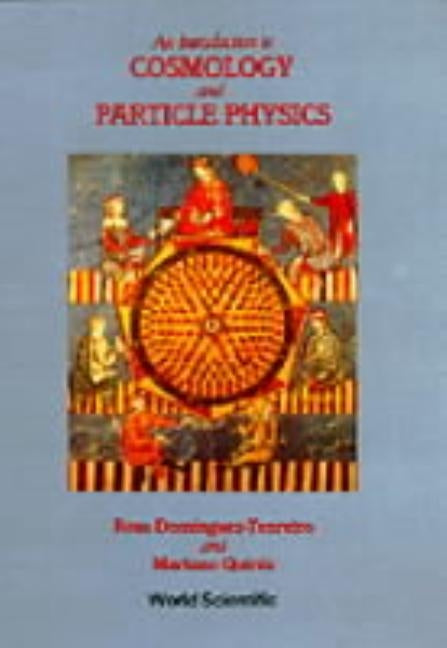 An Introduction to Cosmology and Particle Physics by Quiros, Mariano