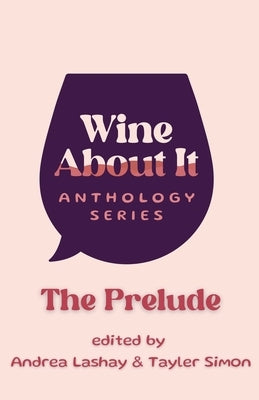 Wine About It: The Prelude by Lashay, Andrea