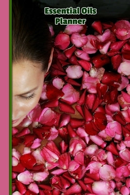 Essential Oils Planner Roses Recipes Remedies Weekly Therapies by Malmsio, Helene