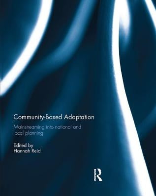 Community-based adaptation: Mainstreaming into national and local planning by Reid, Hannah