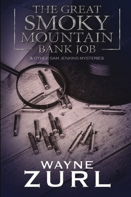 The Great Smoky Mountain Bank Job by Zurl, Wayne
