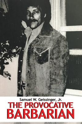 The Provocative Barbarian by Geissinger, Samuel W., Jr.
