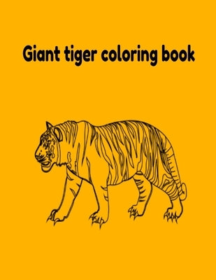 Giant tiger coloring book by Inc, Donfrancisco