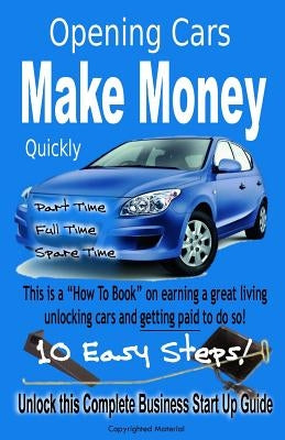 Quickly Make Money Opening Cars: Unlock this Complete Business Start-Up Guide by Cormier LLC, S.