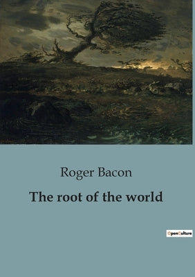 The root of the world by Bacon, Roger