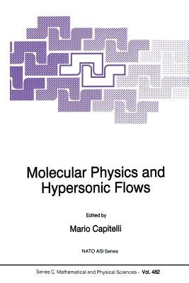 Molecular Physics and Hypersonic Flows by Capitelli, M.