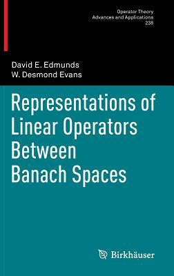 Representations of Linear Operators Between Banach Spaces by Edmunds, David E.