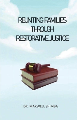 Reuniting Families through Restorative Justice by Shimba, Maxwell