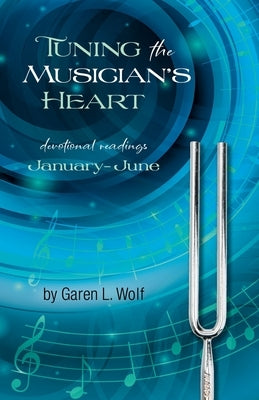 Tuning the Musician's Heart by Wolf I., Garen L.