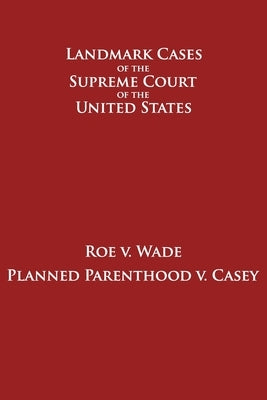 Roe v. Wade and Planned Parenthood v. Casey by Supreme Court of the United States