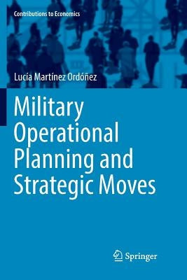 Military Operational Planning and Strategic Moves by Martínez Ordóñez, Lucía