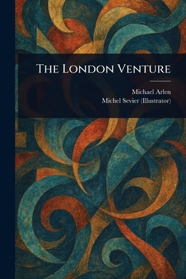 The London Venture by Arlen, Michael