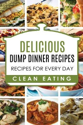 Dump Dinners: Dump Dinners Recipes, BOX SET, Dump Dinners Crock Pot, Dump Dinners Cookbook by Preston, Carl