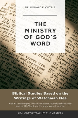 The Ministry of God's Word: His Word is His Work by Cottle, Ron