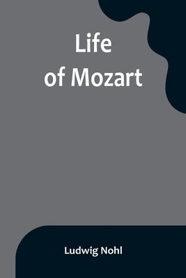Life of Mozart by Nohl, Ludwig