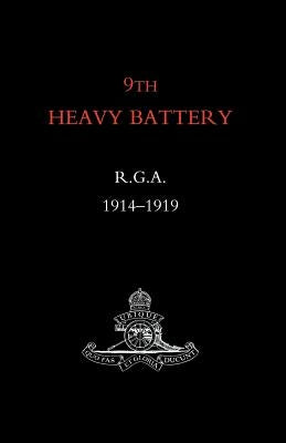 9th Heavy Battery R.G.A. 1914-1919 by N/A