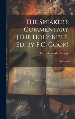 The Speaker's Commentary [The Holy Bible, Ed. by F.C. Cook]: Reviewed by Strange, Thomas Lumisden