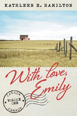 With love, Emily: Volume 1 by Hamilton, Kathleen E.
