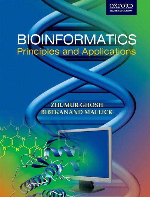 Bioinformatics: Principles and Applications by Ghosh, Zhumar