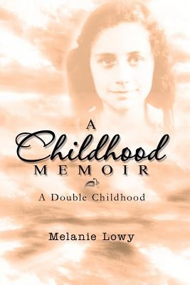 A Childhood Memoir: A Double Childhood by Lowy, Melanie