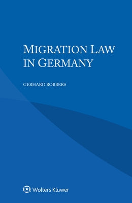 Migration Law in Germany by Robbers, Gerhard