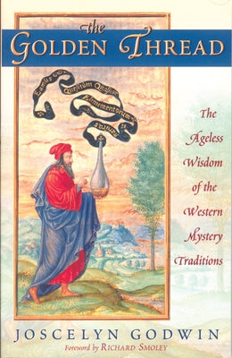 The Golden Thread: The Ageless Wisdom of the Western Mystery Traditions by Godwin, Joscelyn