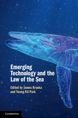 Emerging Technology and the Law of the Sea by Kraska, James