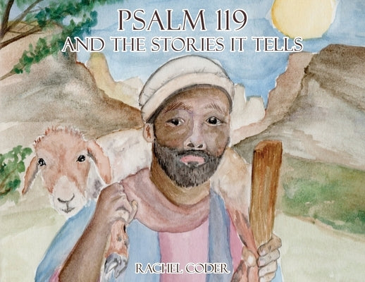Psalm 119 and The Stories It Tells by Coder, Rachel